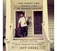 The Short and Tragic Life of Robert Peace: A Brilliant Young Man Who Left Newark for the Ivy League