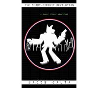 The Short Circuit Revolution: 1 (The Roger Steele Adventures)