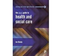 The Short Guide to Health and Social Care
