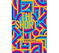 The Short: Personal Writing Tools to Free the Imagination