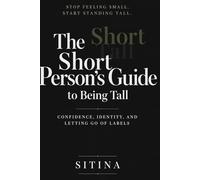 The Short Person's Guide to Being Tall: What if the label was never the whole story