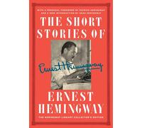 The Short Stories of Ernest Hemingway: The Hemingway Library Collector's Edition