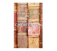 The Short Stories Of GK Chesterton