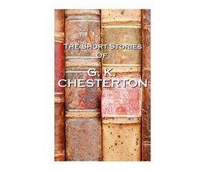 The Short Stories Of GK Chesterton