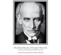 The Short Stories of Gustav Meyrink Volume 2: The Master(and other stories) (Dedalus European Classics)