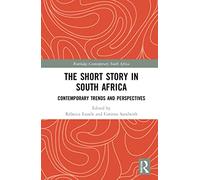 The Short Story in South Africa: Contemporary Trends and Perspectives (Routledge Contemporary South Africa)
