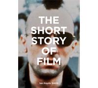 The Short Story of Film : A Pocket Guide to Key Genres, Films, Techniques and Movements