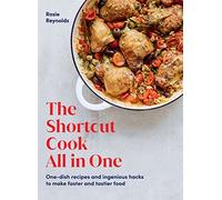 The Shortcut Cook All in One: One-Dish Recipes and Ingenious Hacks to Make Faster and Tastier Food