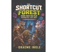 The Shortcut Forest: Every Path You Play Rewrites the Way: An Immersive Gaming Fantasy Adventure for Kids Ages 8-12 (POSH Adventure Series)