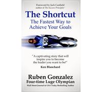 The Shortcut: The Fastest Way to Achieve Your Goals
