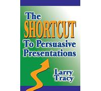 The Shortcut to Persuasive Presentations