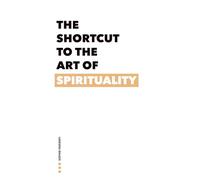 The Shortcut to the Art of Spirituality