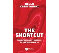 The Shortcut : Why Intelligent Machines Do Not Think Like Us