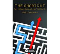 The Shortcut: Why Intelligent Machines Do Not Think Like Us