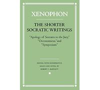 The Shorter Socratic Writings: "Apology of Socrates to the Jury," "Oeconomicus," and "Symposium" (Agora Editions)