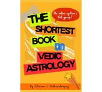 The Shortest Book on Vedic Astrology: The Fastest Cheat Sheet to Decode Love, Money & Destiny with Vedic Astrology. Short, Spicy, and Effective (Zero BS, No Grandpa Manual) (Vedic Astrology Glow Up)
