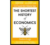 The Shortest History of Economics (Shortest Histories) - Paperback NEW Leigh, An