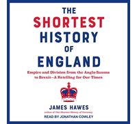 The Shortest History of England: Empire and Division from the Anglo-Saxons to Brexit--A Retelling for Our Times