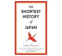 The Shortest History of Japan: (Shortest Histories 15)