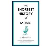 The Shortest History of Music: (Shortest Histories 16)