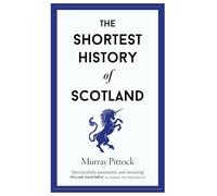 The Shortest History of Scotland: 22 (Shortest Histories)