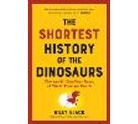 The Shortest History of the Dinosaurs