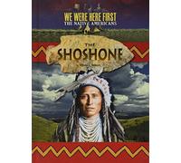 The Shoshone (We Were Here First: the Native Americans)