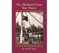 The Shoshoni-Crow Sun Dance: 170 (Civilization of the American Indian)