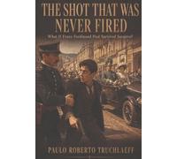 The Shot That Was Never Fired: What If Franz Ferdinand Had Survived Sarajevo?