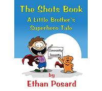 The Shots Book: A Little Brother's Superhero Tale