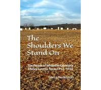The Shoulders We Stand On: The People of Whiteflat Cemetery Motley County, Texas 1913 - 1932