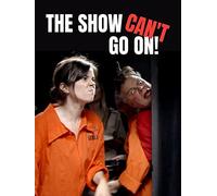 The Show Can't Go On!