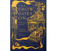 The Show Goes On : Strange Stories of Ramsey Campbell