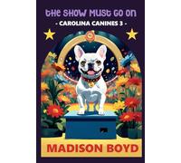 The Show Must Go On: A Carolina Canines Cozy Mystery (Carolina Canine Mysteries)