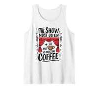 The Show Must Go On and So Must My Coffee, Theatre Thespian Tank Top