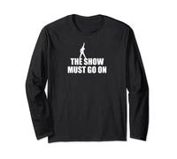 The Show must go on T-shirt for singers, dancers Long Sleeve T-Shirt