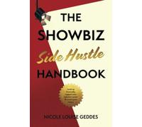 The Showbiz Side Hustle Handbook: Level up financially, support your industry career & secure your future.