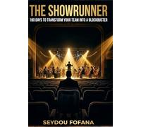 THE SHOWRUNNER.: 180 Days to Transform Your Team into a Blockbuster.