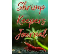The Shrimp Keepers Journal: Documenting Your Shrimp Keeping Journey