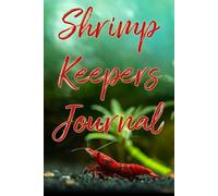 The Shrimp Keepers Journal: Documenting Your Shrimp Keeping Journey
