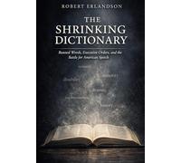 The Shrinking Dictionary: Banned Words, Executive Orders, and the Battle for American Speech