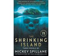 The Shrinking Island: Three Novels by Mickey Spillane