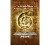 The Shroud of Christ: Evidence of a 2,000 Year Antiquity (Jenny Stanford Series on Christian Relics and Phenomena, 5)