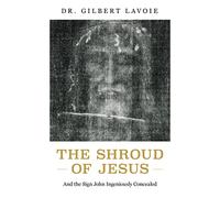 The Shroud of Jesus: And the Sign John Ingeniously Concealed