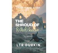 The Shroud of the Twelve: A Thriller of Hidden Relics and Eternal Truths (The Messiah Quest)