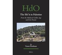 The Shs in Palestine: From the Medieval Golden Age until the Present: 138 (Handbook of Oriental Studies. Section 1 The Near and Middle East, 138)