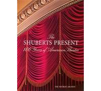 The Shuberts Present: 100 Years of Am: 100 Years of American Theater