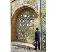 The Shuster Mission to Iran: Leaving Something Worthwhile Behind