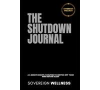 The Shutdown Journal: A 2-Minute Nightly Routine to Switch Off Your Mind Before Sleep