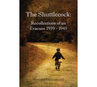 The Shuttlecock: Recollections of an Evacuee 1939-1945